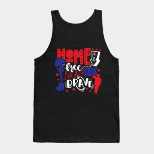 home Of The Free Because Of The Brave Tank Top